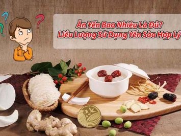 Ăn Yến Bao Nhiêu Là Đủ? Liều Lượng Sử Dụng Yến Sào Hợp Lý